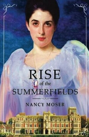 Rise of the Summerfields (Manor House Series) by Nancy Moser