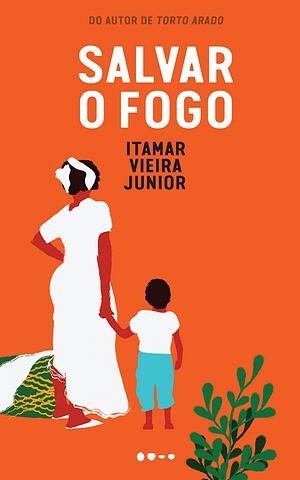 Salvar o Fogo by Itamar Vieira Junior