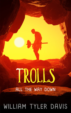 Trolls All the Way Down by William Tyler Davis
