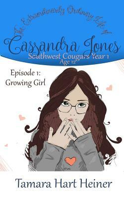 Episode 1: Growing Girl: The Extraordinarily Ordinary Life of Cassandra Jones by Tamara Hart Heiner