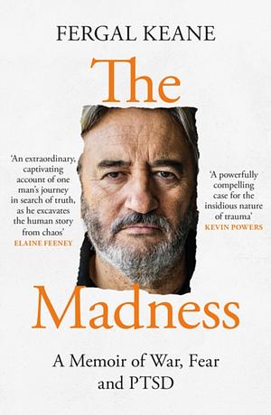 The Madness: A Memoir of War, Fear and PTSD by Fergal Keane