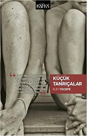 Küçük Tanrıçalar by Rufi Thorpe, Gökberk Çapraz