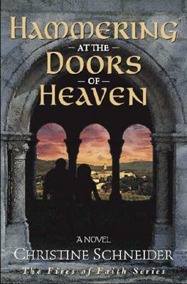 Hammering at the Doors of Heaven by Christine Schneider