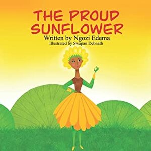 The Proud Sunflower by Swapan Depnath, Ngozi Edema