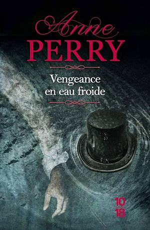 Vengeance en eau froide by Anne Perry