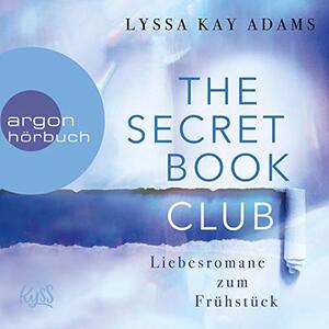 The Secret Book Club - Liebesromane zum Frühstück by Angela Koonen, Lyssa Kay Adams