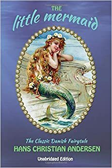 The Little Mermaid: The Classic Danish Fairytale by Rachel Louise Lawrence, Hans Christian Andersen