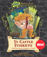 Ye Castle Stinketh: Could You Survive Living in a Castle? by Gerald Kelley, Chana Stiefel