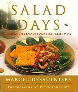 Salad Days: Main Course Salads for a First Class Meal by Marcel Desaulniers