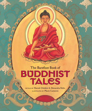 The Barefoot Book of Buddhist Tales by Sherab Chodzin