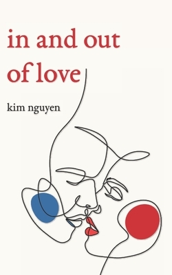 In and Out of Love by Kim Nguyen