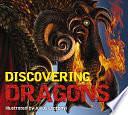 Discovering Dragons: The Ultimate Guide to the Creatures of Legend by Kelly Gauthier