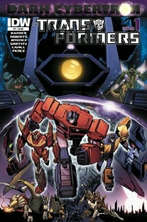 Transformers: Dark Cybertron #1 by Andrew Griffith, John Barber, Brendan Cahill, James Roberts, Phil Jimenez