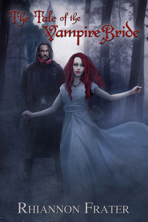 The Tale Of The Vampire Bride by Rhiannon Frater