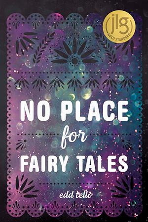 No Place for Fairy Tales by Edd Tello