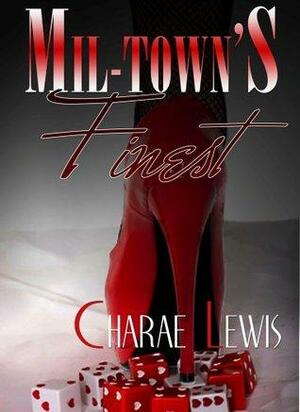 Mil-Town's Finest by Charae Lewis