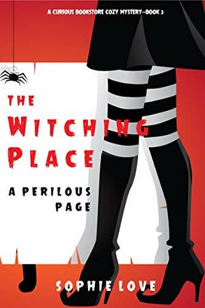 The Witching Place: A Perilous Page by Sophie Love