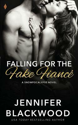 Falling for the Fake Fiance by Jennifer Blackwood