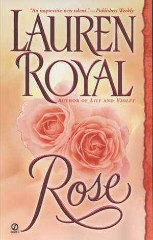 Rose by Lauren Royal