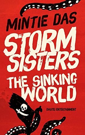 Storm Sisters - The Sinking World by Mintie Das