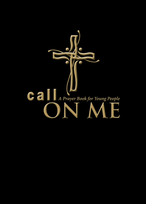 Call on Me: A Prayer Book for Young People by Jenifer Gamber, Sharon Ely Pearson