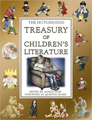 Hutchinson Treasury Of Children's Literature by Alison Sage, Quentin Blake