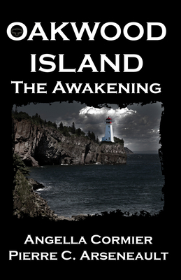 Oakwood Island: The Awakening by Angella Cormier, Pierre C. Arseneault