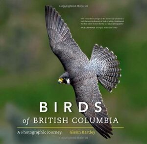 Birds of British Columbia: A Photographic Journey by Glenn Bartley