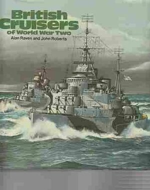 British Cruisers of World War Two by Alan Raven