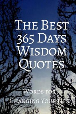 The Best 365 Days Wisdom Quotes: Words for Changing Your Life 6x9 Inches by Pie Parker