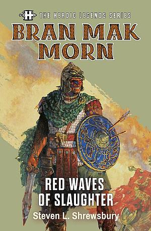 Bran Mak Morn: Red Waves of Slaughter by Steven L. Shrewsbury