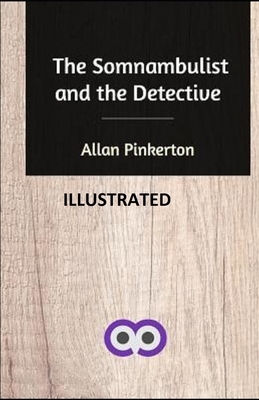 The Somnambulist and the Detective illustrated by Allan Pinkerton