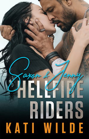 Hellfire Riders: Saxon & Jenny by Kati Wilde