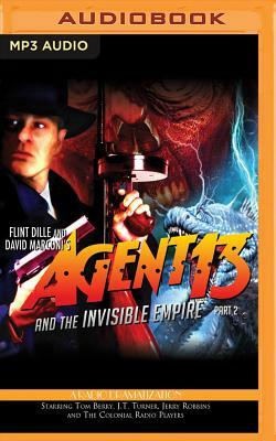 Agent 13 and the Invisible Empire: Part 2: A Radio Dramatization by David Marconi, Flint Dille