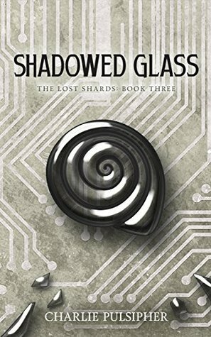 Shadowed Glass by Charlie Pulsipher