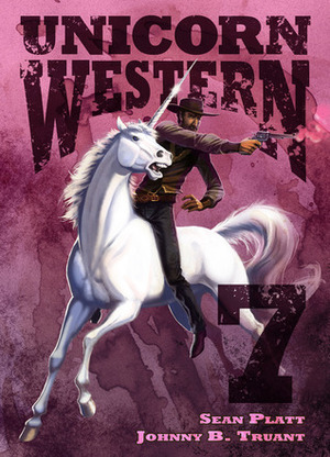 Unicorn Western 7 by Sean Platt, Johnny B. Truant
