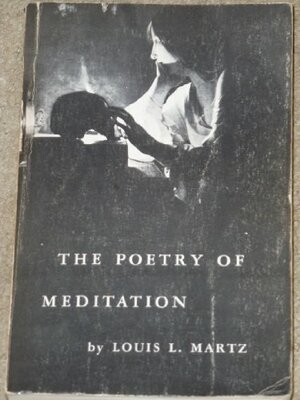 The Poetry of Meditation by Louis L. Martz