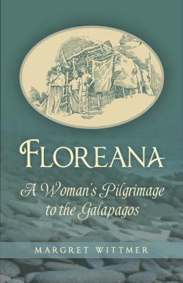 Floreana: A Woman's Pilgrimage to the Galapagos by Margret Wittmer