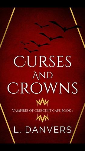 Curses and Crowns by L. Danvers