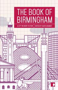 The Book of Birmingham: A City in Short Fiction by Kavita Bhanot