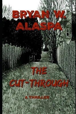 The Cut-Through: A Thriller by Bryan W. Alaspa