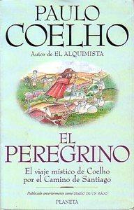 El peregrino: un viaje extraordinario por el Camino de Santiago by Paulo Coelho