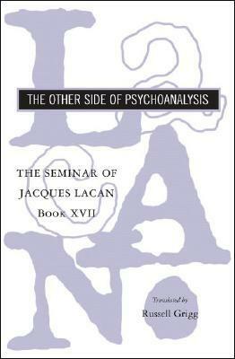 The Seminar of Jacques Lacan: The Other Side of Psychoanalysis by Jacques Lacan, Russell Grigg, Jacques-Alain Miller