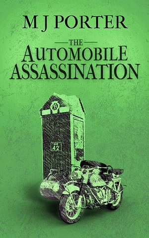 The Automobile Assassination by MJ Porter, MJ Porter