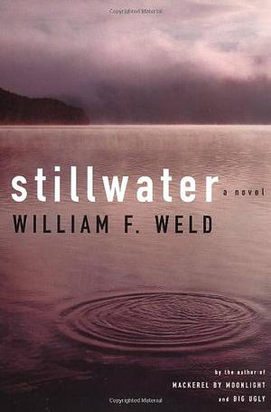 Stillwater: A Novel by William F. Weld, William F. Weld