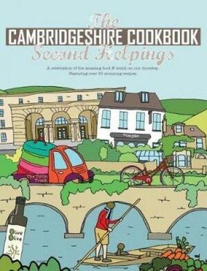 The Cambridgeshire Cookbook Second Helpings: A celebration of the amazing food and drink on our doorstep. by Katie Fisher