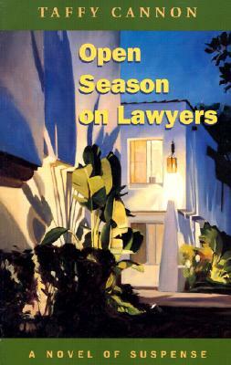 Open Season on Lawyers: A Novel of Suspense by Taffy Cannon