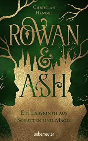 Rowan & Ash – Ein Labyrinth aus Schatten und Magie by Christian Handel