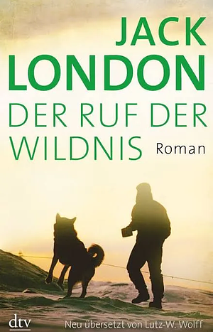 Der Ruf der Wildnis: Roman by Jack London