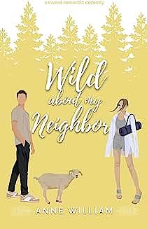 Wild About My Neighbor by Anne William